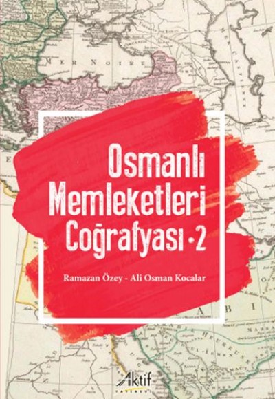 Osmanlı Memleketleri Coğrafyası - 2 Osmanlı Memleketleri Coğrafyası - 2