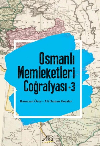 Osmanlı Memleketleri Coğrafyası - 3 Osmanlı Memleketleri Coğrafyası - 3