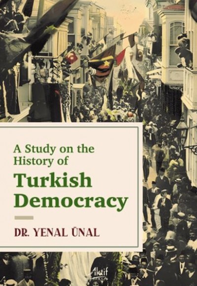 A Study on the History of Turkish Democracy A Study on the History of Turkish Democracy