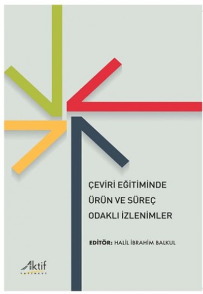Çeviri Eğitiminde Ürün ve Süreç Odaklı İzlenimler Çeviri Eğitiminde Ürün ve Süreç Odaklı İzlenimler