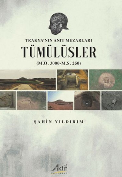 Trakya’nın Anıt Mezarları Tümülüsler (M.Ö. 3000-M.S. 250) Trakya’nın Anıt Mezarları Tümülüsler (M.Ö. 3000-M.S. 250)