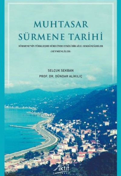 Muhtasar Sürmene Tarihi Sürmene’nin Türkleşme Sürecinde Etkili Bir Aile: Sekbânzâdeler(Seymenliler)