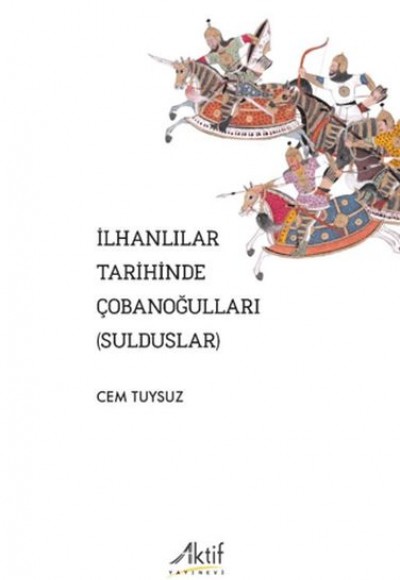 İlhanlılar Tarihinde Çobanoğulları (Sulduslar) İlhanlılar Tarihinde Çobanoğulları (Sulduslar)