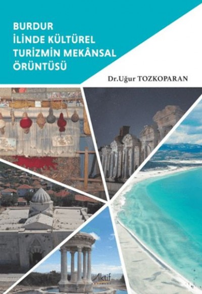 Burdur İlinde Kültürel Turizmin Mekânsal Örüntüsü Burdur İlinde Kültürel Turizmin Mekânsal Örüntüsü