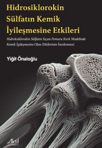 Hidroksiklorokin Sülfatın Kemik İyileşmesine Etkileri Hidroksiklorokin Sülfatın Kemik İyileşmesine Etkileri