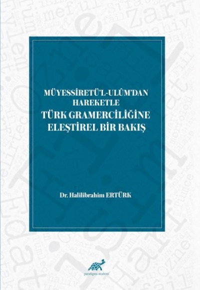 Müyessiretü'l-Ulüm'dan Hareketle Türk Gramerciliğine Eleştirel Bir Bakış Müyessiretü'l-Ulüm'dan Hareketle Türk Gramerciliğine Eleştirel Bir Bakış