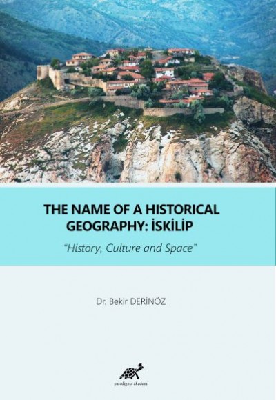 The Name Of a Historical Geography: İskilip The Name Of a Historical Geography: İskilip