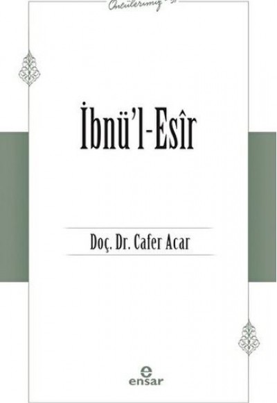 İbnü’l-Esir (Öncülerimiz-31) İbnü’l-Esir (Öncülerimiz-31)