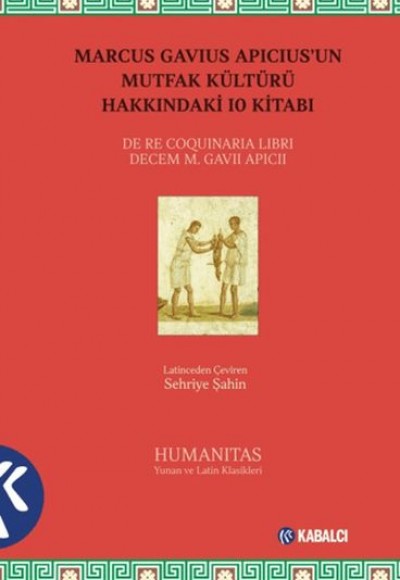 Marcus Gavius Apicius'un Mutfak Kültürü Hakkındaki 10 Kitabı Marcus Gavius Apicius'un Mutfak Kültürü Hakkındaki 10 Kitabı