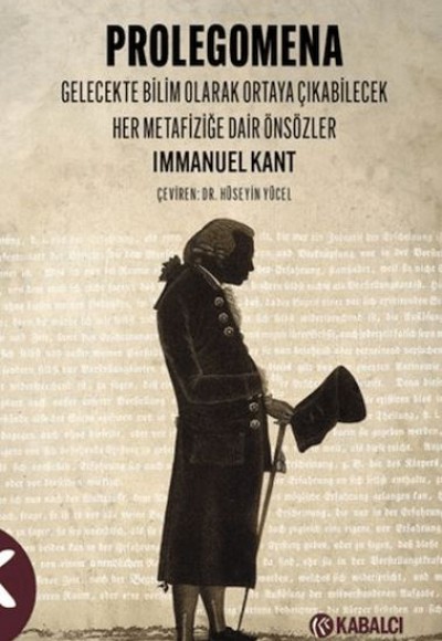 Prolegomena Gelecekte bilim olarak ortaya çıkabilecek her metafiziğe dair Önsözler Prolegomena Gelecekte bilim olarak ortaya çıkabilecek her metafiziğe dair Önsözler