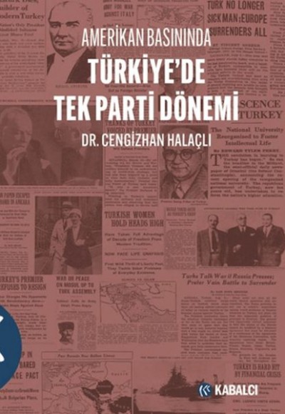 Amerikan Basınında Türkiye'de Tek Parti Dönemi Amerikan Basınında Türkiye'de Tek Parti Dönemi