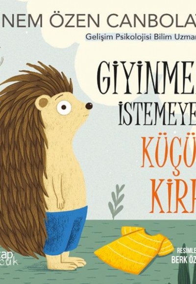 Giyinmek İstemeyen Küçük Kirpi Giyinmek İstemeyen Küçük Kirpi