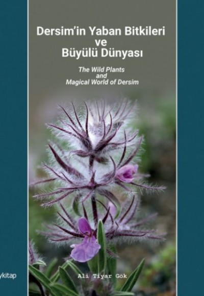 Dersim’in Yaban Bitkileri ve Büyülü Dünyası Dersim’in Yaban Bitkileri ve Büyülü Dünyası