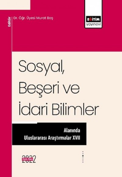 Sosyal, Beşeri ve İdari Bilimler Alanında Uluslararası Araştırmalar XVII Sosyal, Beşeri ve İdari Bilimler Alanında Uluslararası Araştırmalar XVII