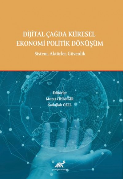 Dijital Çağda Küresel Ekonomi Politik Dönüşüm Dijital Çağda Küresel Ekonomi Politik Dönüşüm