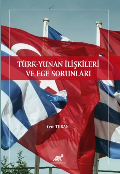 Türk - Yunan İlişkileri ve Ege Sorunları Türk - Yunan İlişkileri ve Ege Sorunları