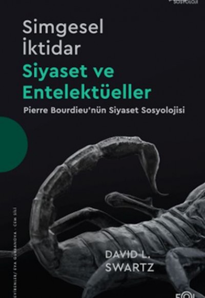 Simgesel İktidar, Siyaset ve Entelektüeller –Pıerre Bourdıeu’nün Siyaset Sosyolojisi– Simgesel İktidar, Siyaset ve Entelektüeller –Pıerre Bourdıeu’nün Siyaset Sosyolojisi–