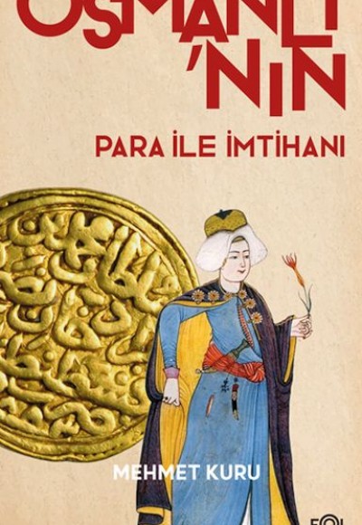 Osmanlı’nın Para ile İmtihanı –XVI. – XVII. Yüzyıllarda Osmanlı İmparatorluğu’nun Para Krizi– Osmanlı’nın Para ile İmtihanı –XVI. – XVII. Yüzyıllarda Osmanlı İmparatorluğu’nun Para Krizi–