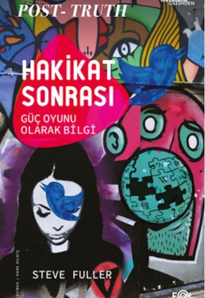 Hakikat Sonrası –Güç Oyunu Olarak Bilgi Hakikat Sonrası –Güç Oyunu Olarak Bilgi
