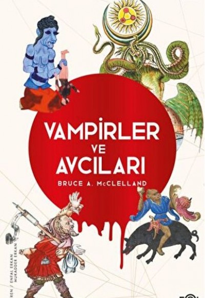 Vampirler ve Avcıları – Ölüyü Öldürmenin Kültürel Tarihi Vampirler ve Avcıları – Ölüyü Öldürmenin Kültürel Tarihi