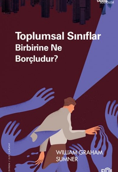 Toplumsal Sınıflar Birbirine Ne Borçludur? Toplumsal Sınıflar Birbirine Ne Borçludur?