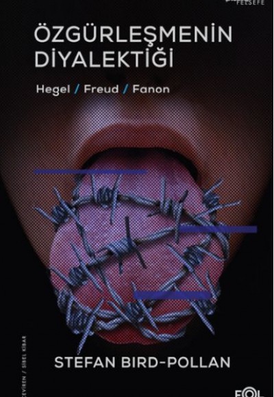 Özgürleşmenin Diyalektiği -Hegel, Freud, Fanon Özgürleşmenin Diyalektiği -Hegel, Freud, Fanon