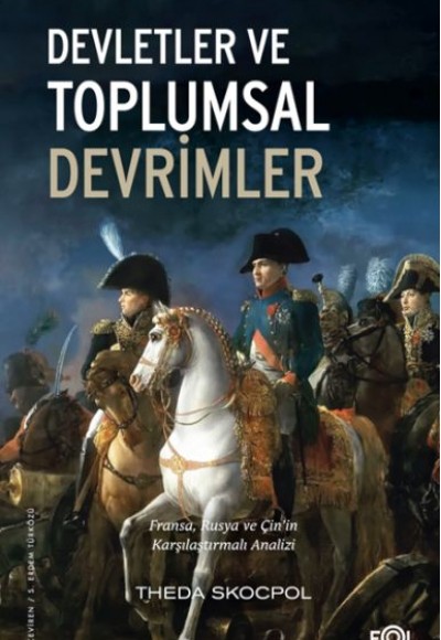 Devletler ve Toplumsal Devrimler –Fransa, Rusya ve Çin’in Karşılaştırmalı Analizi– Devletler ve Toplumsal Devrimler –Fransa, Rusya ve Çin’in Karşılaştırmalı Analizi–