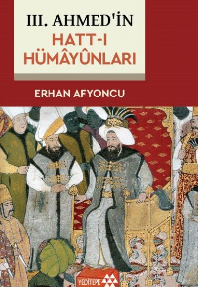III. Ahmed'in Hatt-I Hümâyûnları III. Ahmed'in Hatt-I Hümâyûnları