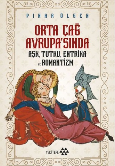 Orta Çağ Avrupasında Aşk Tutku Entrika Ve Romantizm Orta Çağ Avrupasında Aşk Tutku Entrika Ve Romantizm