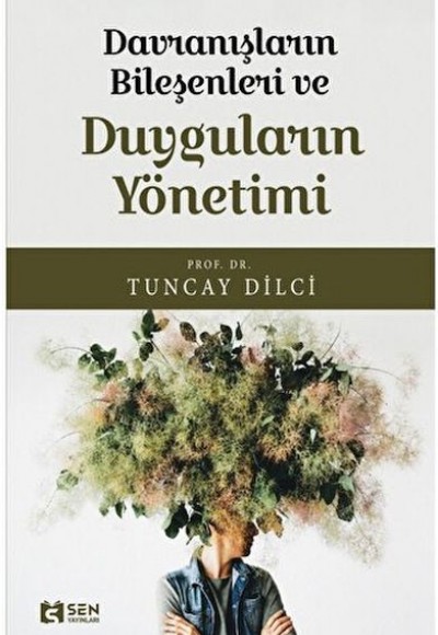 Davranışların Bileşeni ve Duyguların Yönetimi Davranışların Bileşeni ve Duyguların Yönetimi