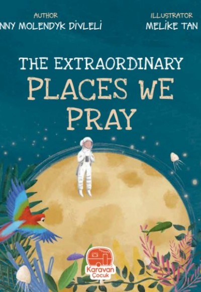 The Extraordınary Places We Pray The Extraordınary Places We Pray