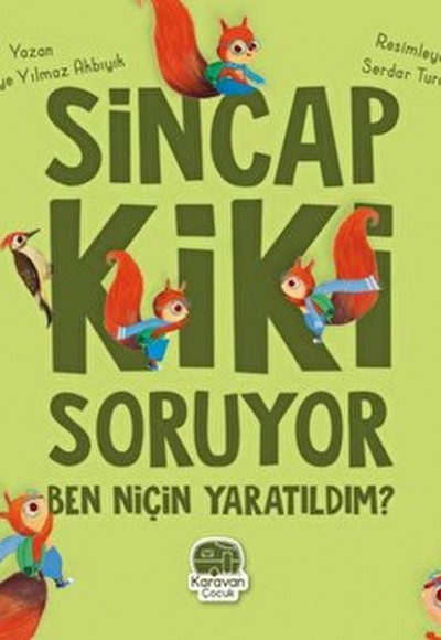 Sincap Kiki Soruyor Ben Niçin Yaratıldım Sincap Kiki Soruyor Ben Niçin Yaratıldım