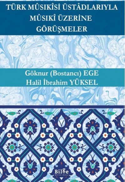 Türk Mûsıkîsi Üstâdlarıyla Mûsıkî Üzerine Görüşmeler Türk Mûsıkîsi Üstâdlarıyla Mûsıkî Üzerine Görüşmeler