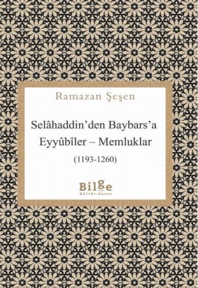 Selâhaddin’den Baybars’a Eyyûbîler – Memluklar Selâhaddin’den Baybars’a Eyyûbîler – Memluklar