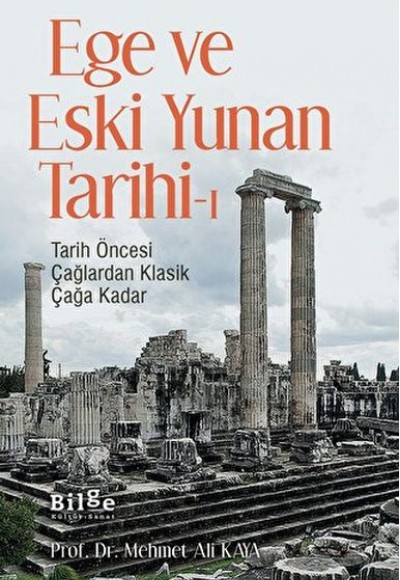 Ege ve Eski Yunan Tarihi-1 Tarih Öncesi Çağlardan Klasik Çağa Kadar Ege ve Eski Yunan Tarihi-1 Tarih Öncesi Çağlardan Klasik Çağa Kadar
