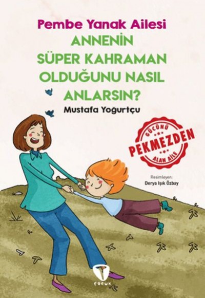 Annenin Süper Kahraman Olduğunu Nasıl Anlarsın? Pembe Yanak Ailesi Annenin Süper Kahraman Olduğunu Nasıl Anlarsın? Pembe Yanak Ailesi