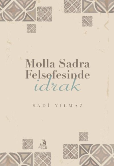 Molla Sadra Felsefesinde İdrak Molla Sadra Felsefesinde İdrak