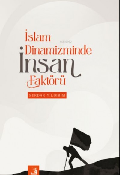 İslam Dinamizminde İnsan Faktörü İslam Dinamizminde İnsan Faktörü