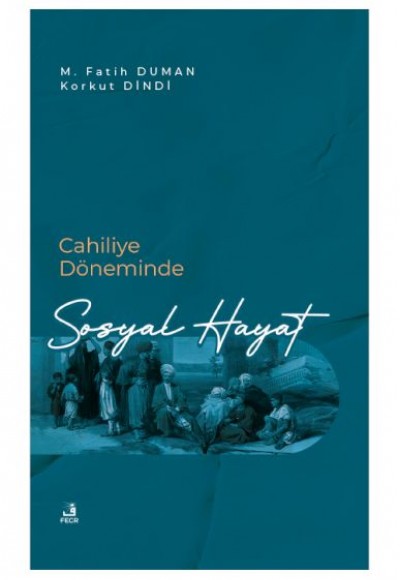 Cahiliye Döneminde Sosyal Hayat Cahiliye Döneminde Sosyal Hayat