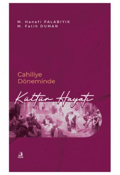 Cahiliye Döneminde Kültür Hayatı Cahiliye Döneminde Kültür Hayatı