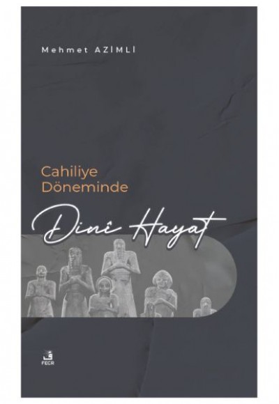 Cahiliye Döneminde Dinî Hayat Cahiliye Döneminde Dinî Hayat