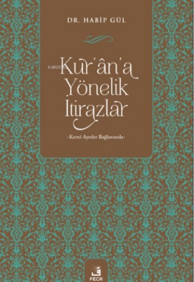 Kur'ân'a Yönelik İtirazlar Kur'ân'a Yönelik İtirazlar