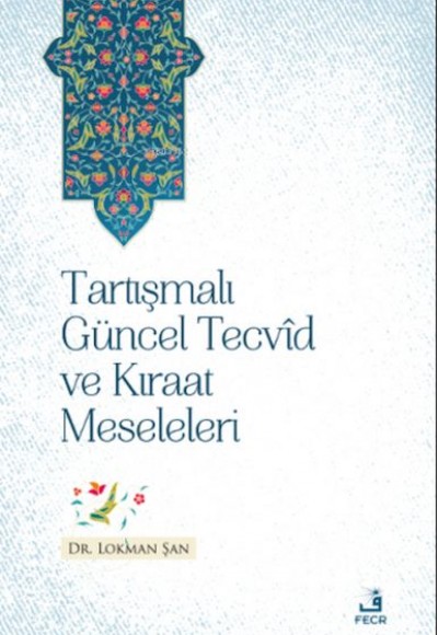 Tartışmalı Güncel Tecvid ve Kıraat Meseleleri Tartışmalı Güncel Tecvid ve Kıraat Meseleleri