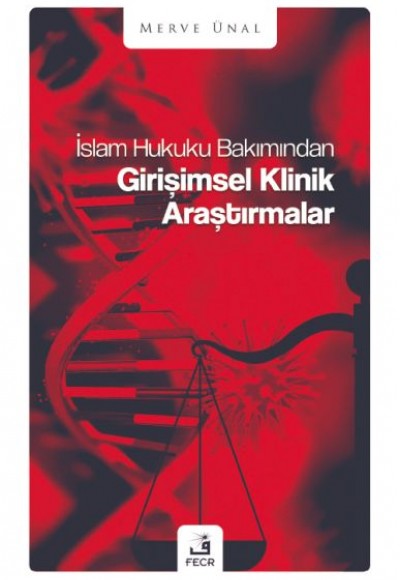 İslam Hukuku Bakımından Girişimsel Klinik Araştırmalar İslam Hukuku Bakımından Girişimsel Klinik Araştırmalar