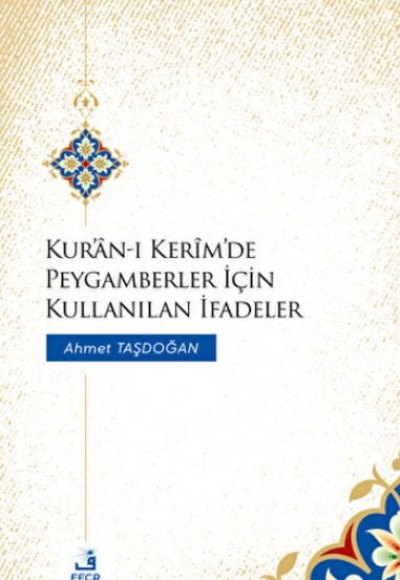 Kur'an-ı Kerim'de Peygamberler İçin Kullanılan İfadeler Kur'an-ı Kerim'de Peygamberler İçin Kullanılan İfadeler
