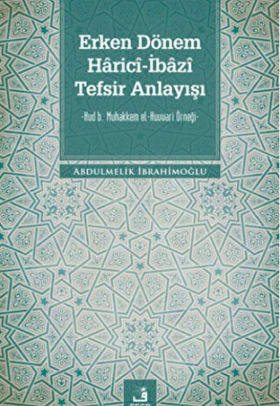 Erken Dönem Harici-İbazi Tefsir Anlayışı Erken Dönem Harici-İbazi Tefsir Anlayışı