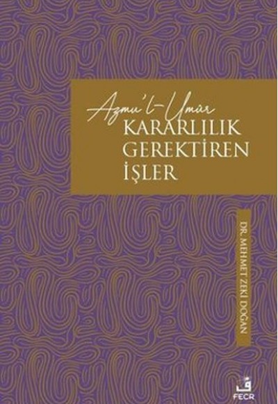Azmu'l-Umur: Kararlılık Gerektiren İşler Azmu'l-Umur: Kararlılık Gerektiren İşler