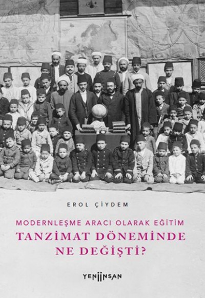 Modernleşme Aracı Olarak Eğitim –Tanzimat Döneminde Ne Değişti? Modernleşme Aracı Olarak Eğitim –Tanzimat Döneminde Ne Değişti?