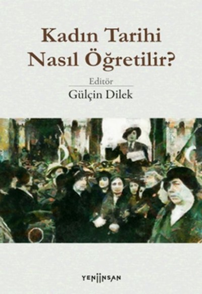 Kadın Tarihi Nasıl Öğretilir? Kadın Tarihi Nasıl Öğretilir?