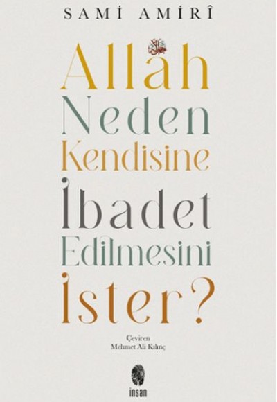 Allah Neden Kendisine İbadet Edilmesini İster? Allah Neden Kendisine İbadet Edilmesini İster?